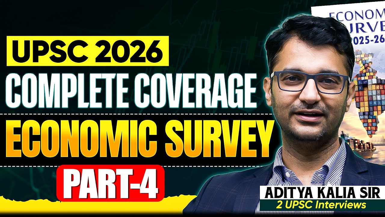 Complete Coverage on Economic Survey for UPSC 2026 | Part - 4 | Economics by Aditya Kalia Sir