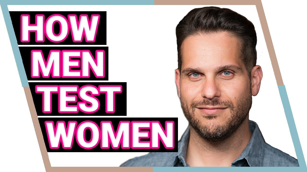 3 Ways Men Test Women