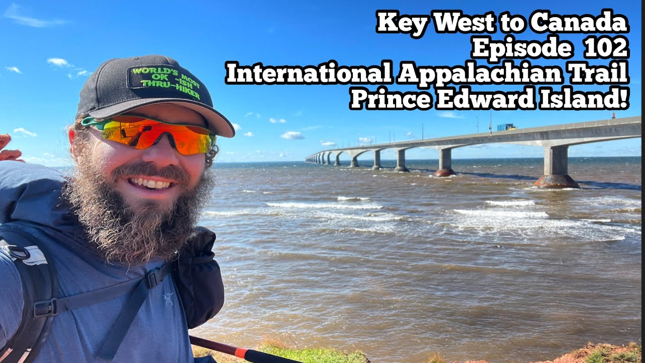 Hiking Key West to Canada Ep 102: Onward to Prince Edward Island! International Appalachian Trail