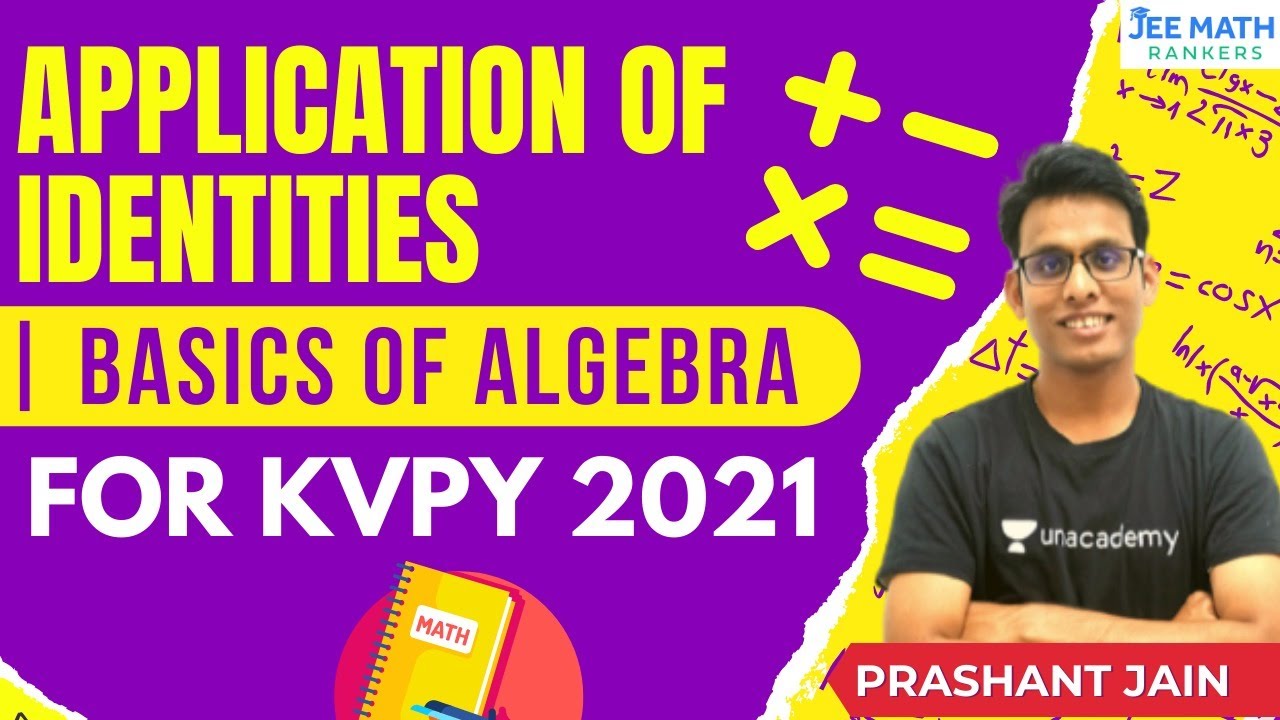 Application of Identities | Basics of Algebra for KVPY 2021 | JEE Math Rankers | Prashant Jain