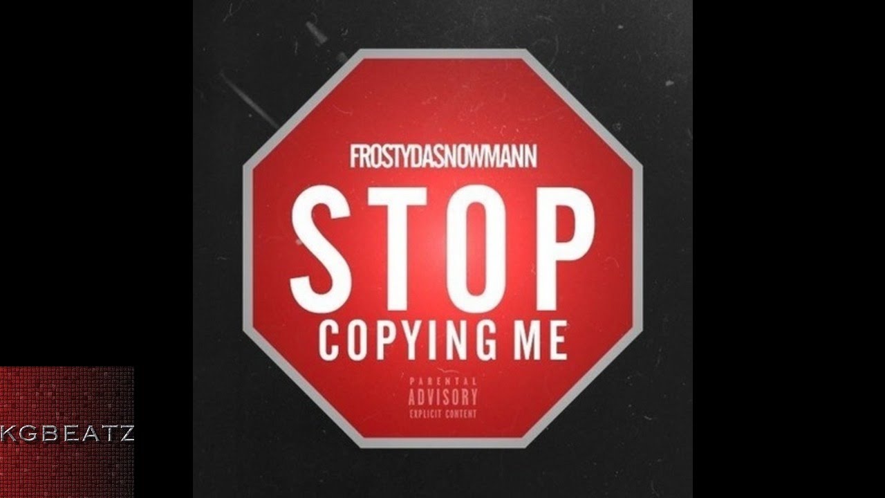 FrostyDaSnowmann - Stop Copying Me [Prod. By Ron Ron] [New 2016]