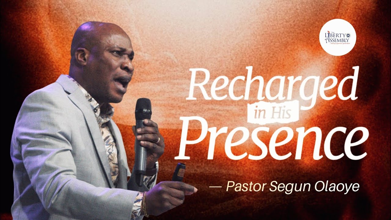 RECHARGED IN HIS PRESENCE || Pastor Segun Olaoye