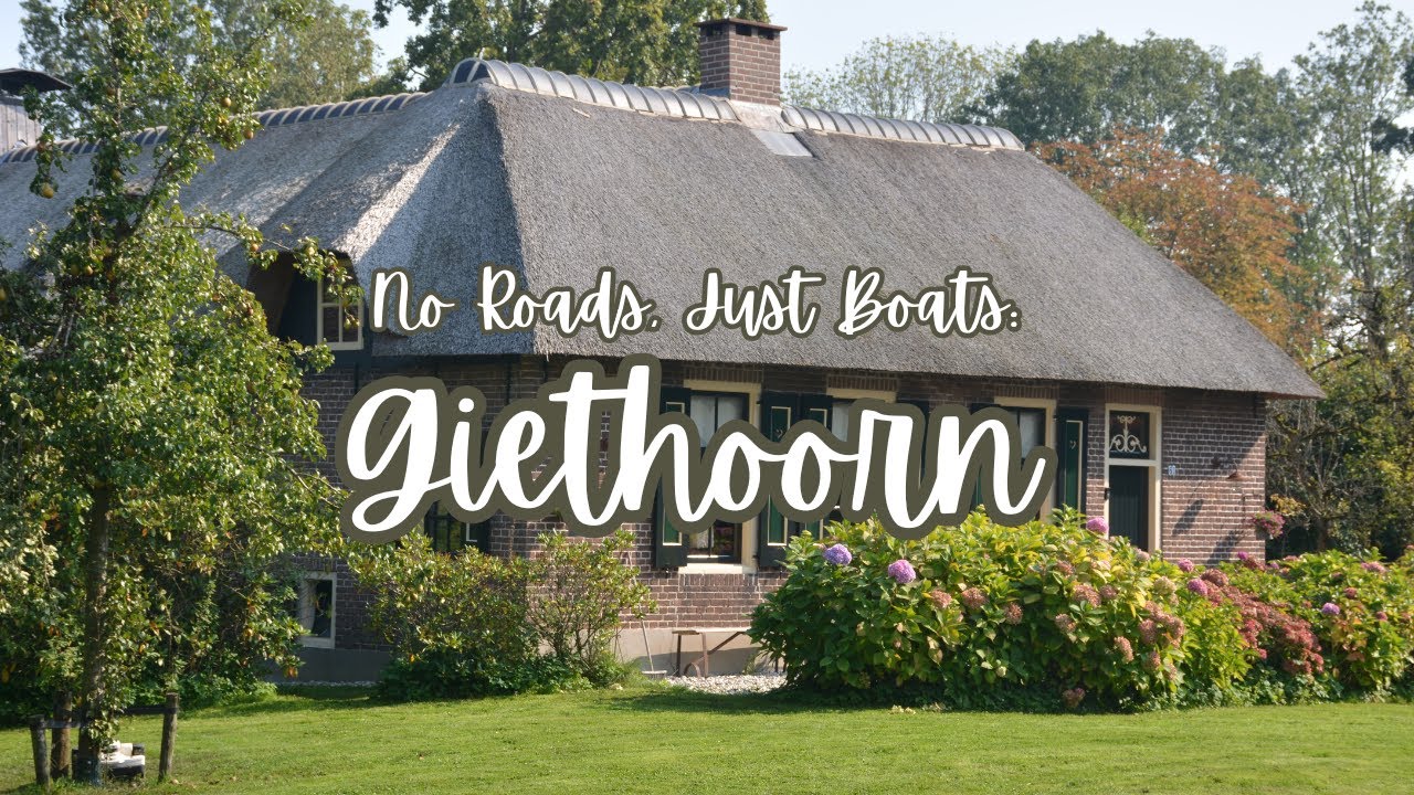 No Roads, Just Boats: Welcome to Giethoorn