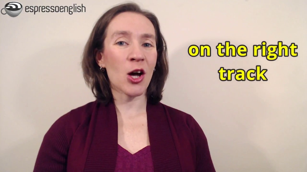 Learn English Phrases - On the right track, Get back on track