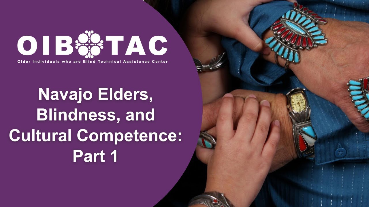 Navajo Elders, Blindness, and Cultural Competence: Part 1