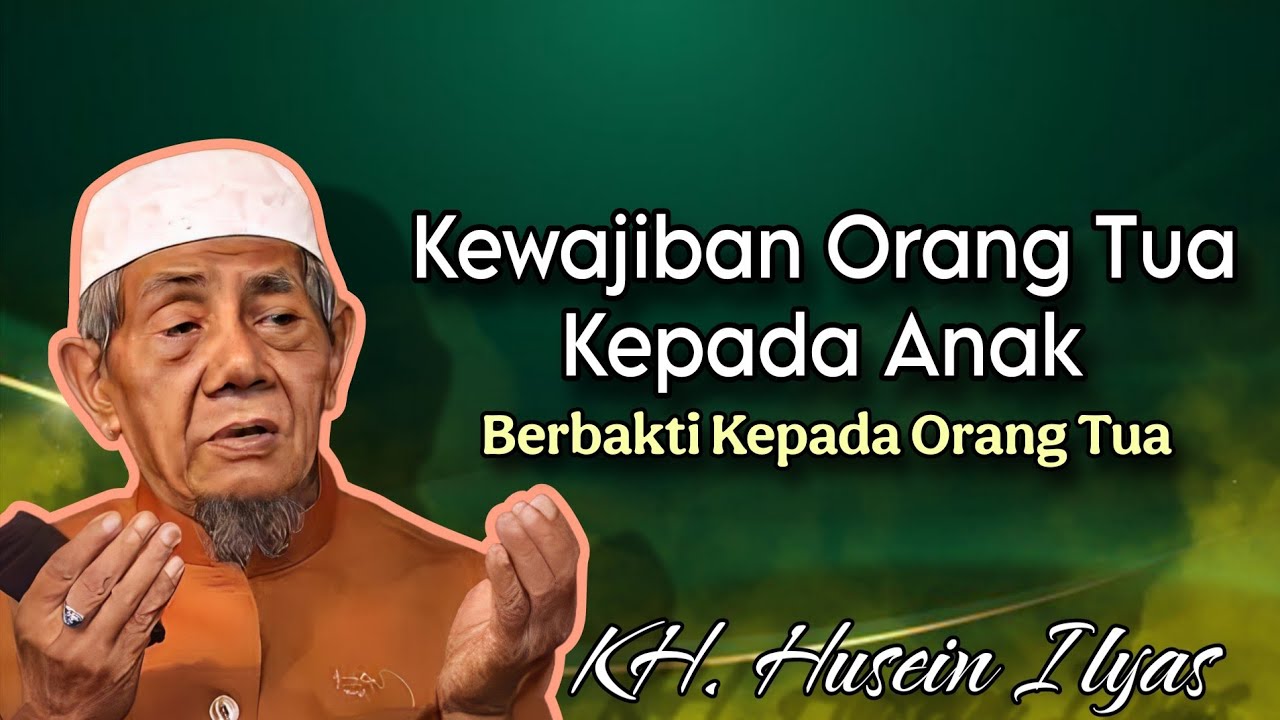 Kewajiban Orang Tua Kepada Anak - Ngaji KH. Husein Ilyas terbaru