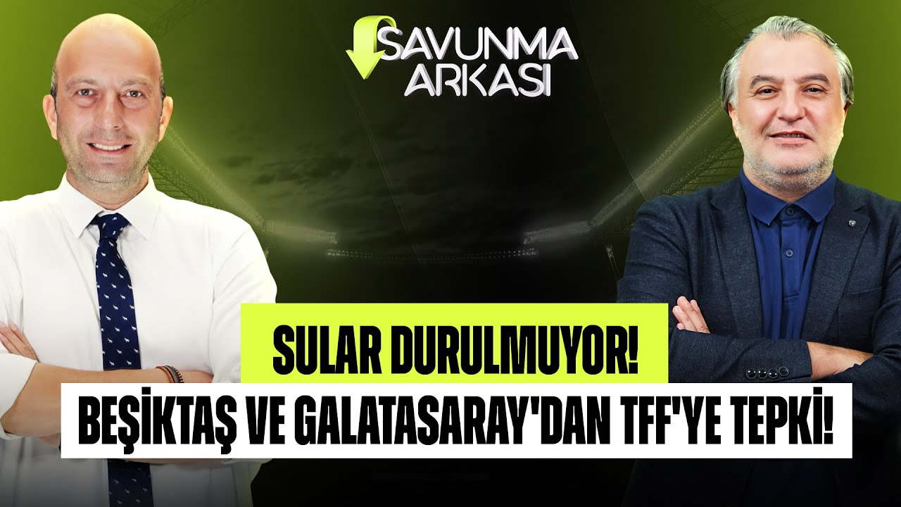 SAVUNMA ARKASI | ANTALYA 1-4 GS, TS 3-3 BJK, FB 4-0 KONYA, TFF'YE TEPKİ | MEHMET AYAN - G&Ouml;KHAN DİN&Ccedil;