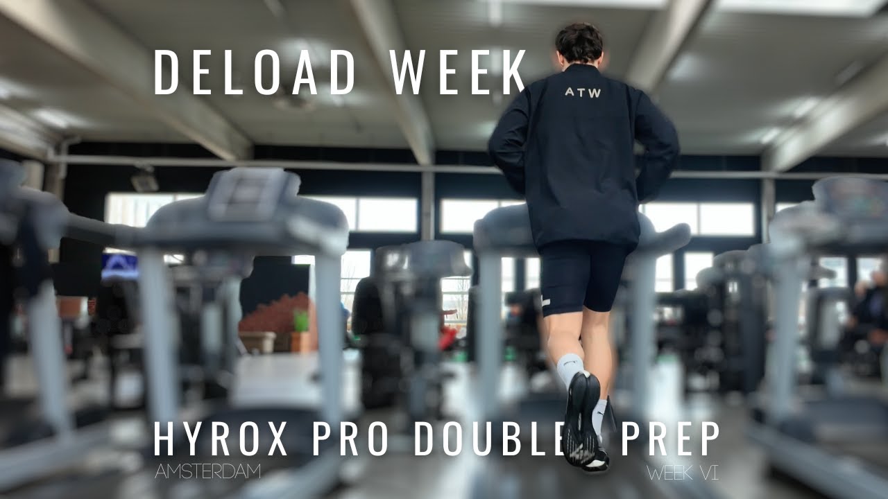 DELOAD WEEK - HYROX PRO DOUBLES PREP AMSTERDAM WEEK VI