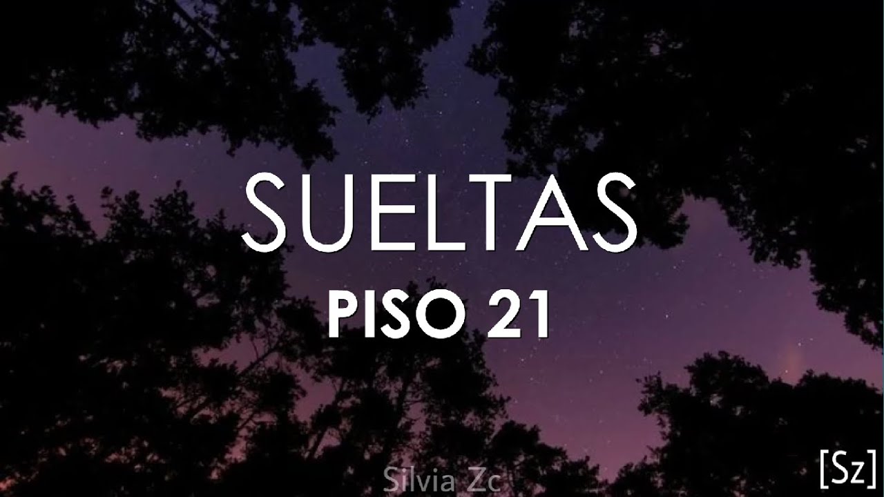 Piso 21 - Sueltas (Letra)