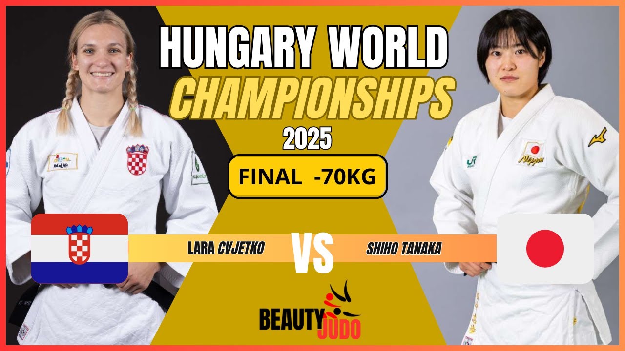 🏆 Final -70 Kg Lara CVJETKO (CRO) vs Shiho TANAKA (JPN) World Championships 2025 Hungary 🏆