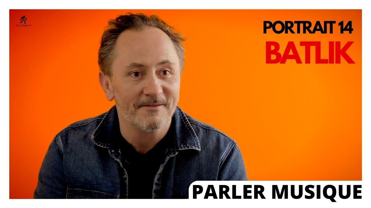 PARLER MUSIQUE I Portrait 14 I BATLIK #CapsulesDiscobole