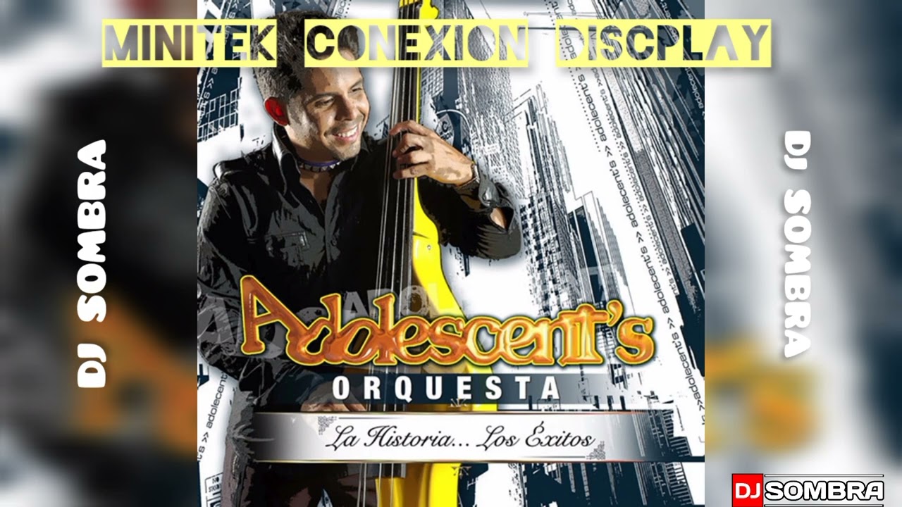 ADOLECENT'S MIX CONEXION DISCPLAY FT DJ SOMBRA DESDE UREÑA VENEZUELA WHATSAPP 3026817758