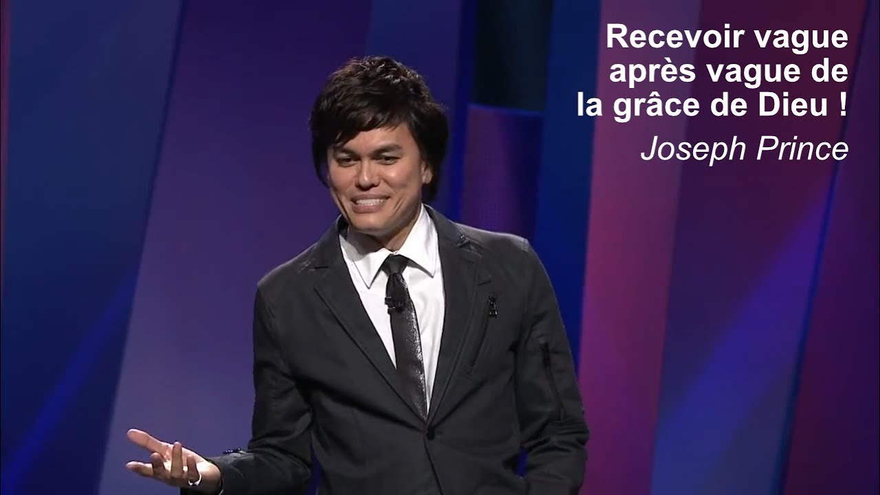 Joseph Prince - Recevoir vague après vague de la grâce de Dieu