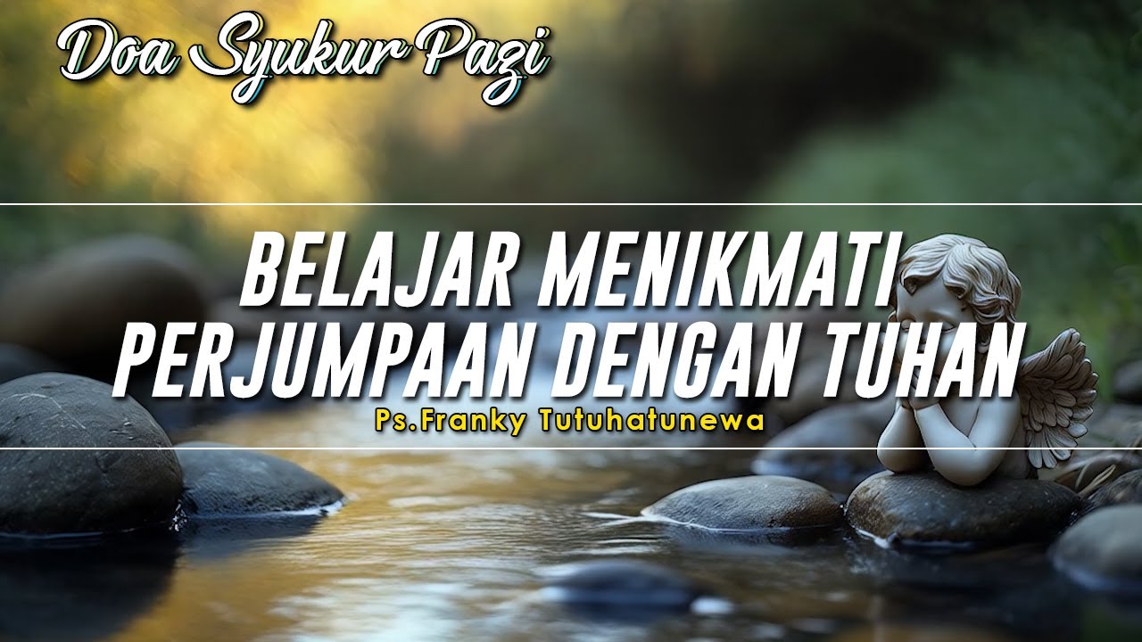 Belajar Menikmati Perjumpaan Dengan Tuhan | Renungan Harian Kristen Hari Ini
