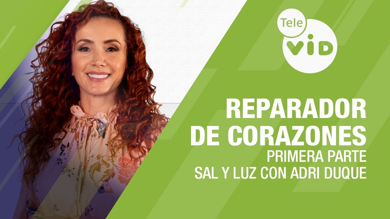 Reparador de corazones, Primera parte 🌤️ Sal y Luz con Adri Duque | Tele VID