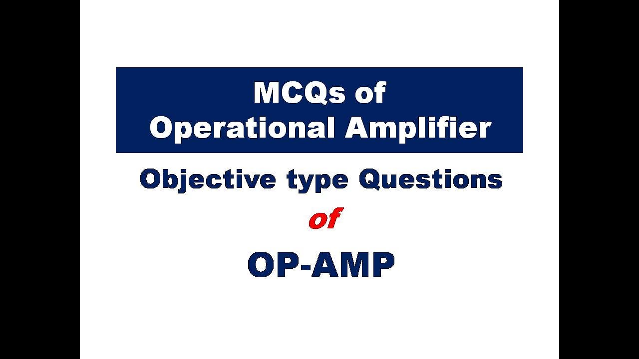 MCQs of Op-Amp  | MCQs of Operational Amplifier  | MCQ Operational Amplifier