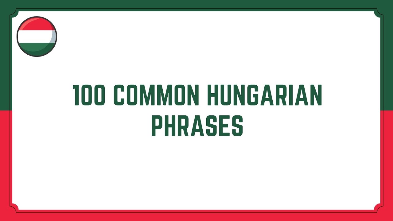 Learn 100 Hungarian Phrases for Absolute Beginners || 1