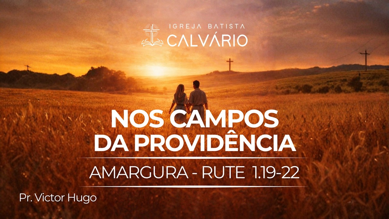 Tema: Amargura | Pr. Victor Hugo | Rute 1.19-22