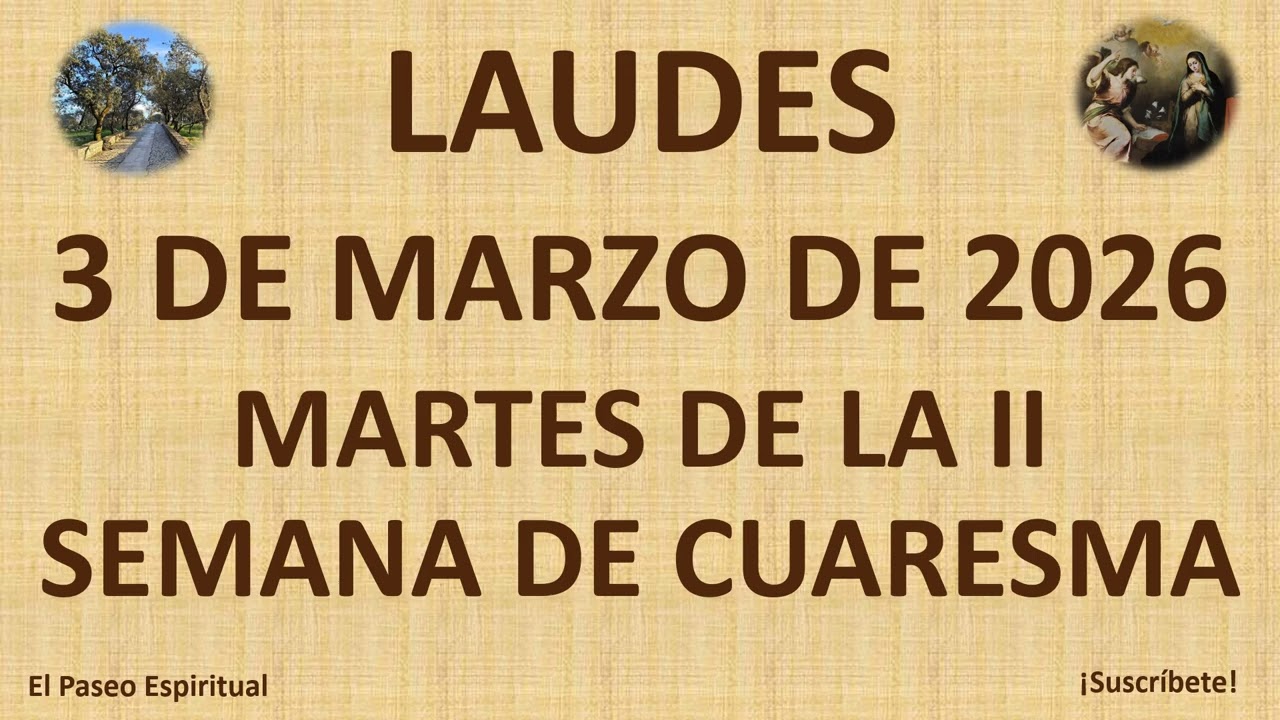 LAUDES: MARTES, 3 DE MARZO DE 2026. MARTES DE LA II SEMANA DE CUARESMA.