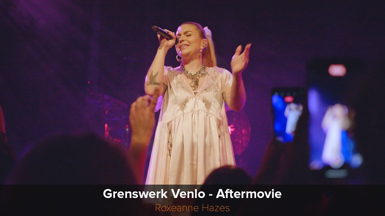 Roxeanne Hazes - Grenswerk Venlo Aftermovie