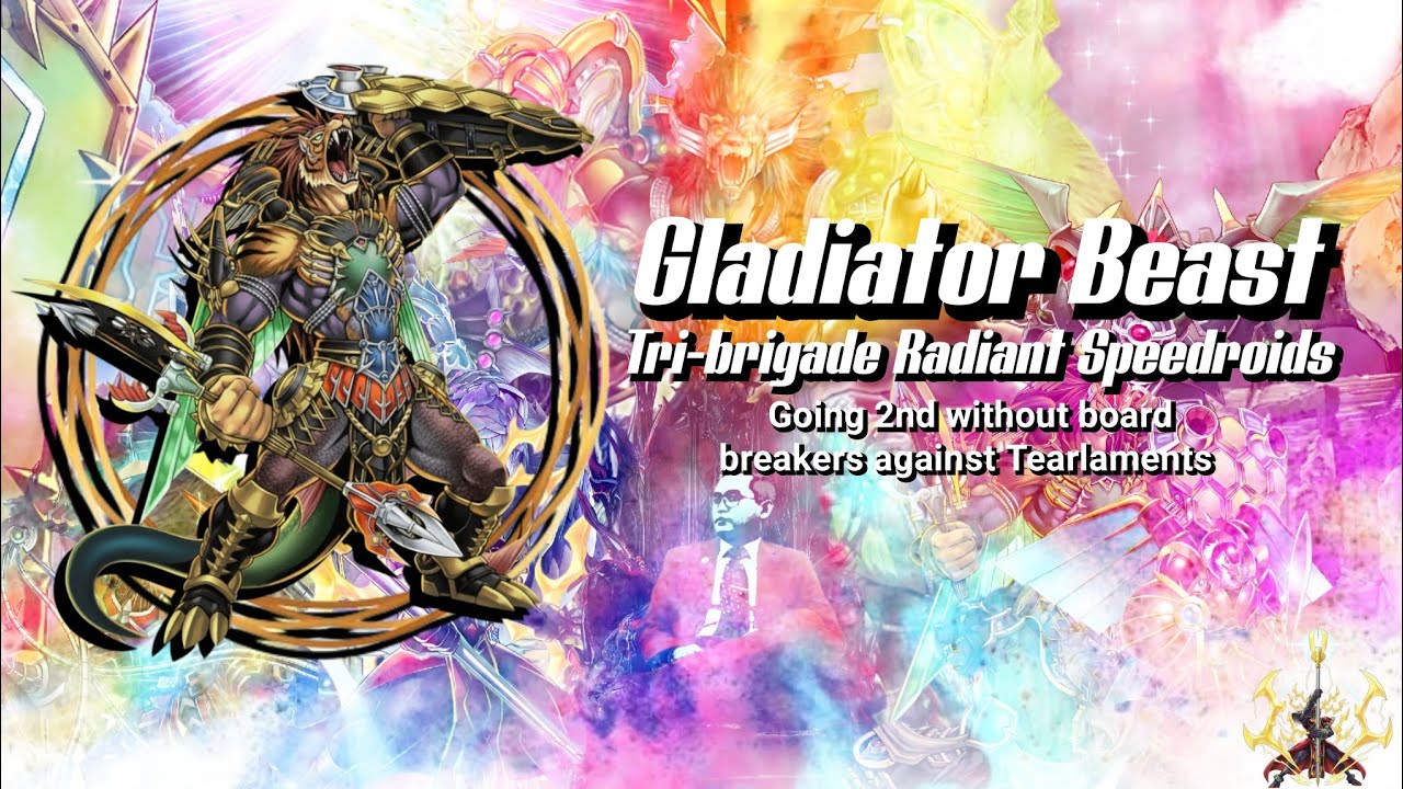 Gladiator Tri-brigade Radiant Speedroids (sample of going 2nd without b.breaker against Tearlaments)