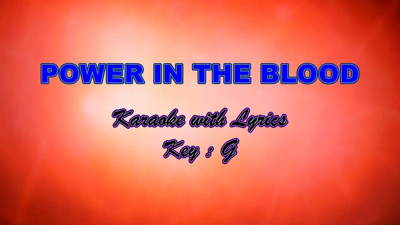 POWER IN THE BLOOD | Karaoke with Lyrics( Key : G)