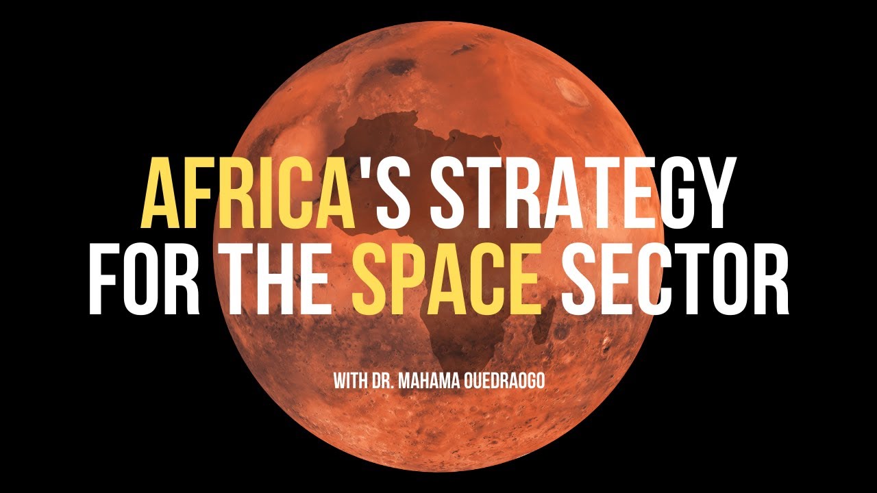 The African Space Policy & Strategy EXPLAINED | Dr. Mahama Ouedraogo