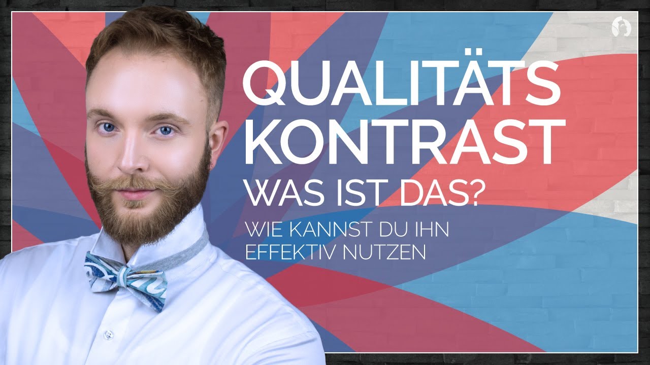 Der Qualitätskontrast  - Darauf musst du achten - Erklärung und Anwendung