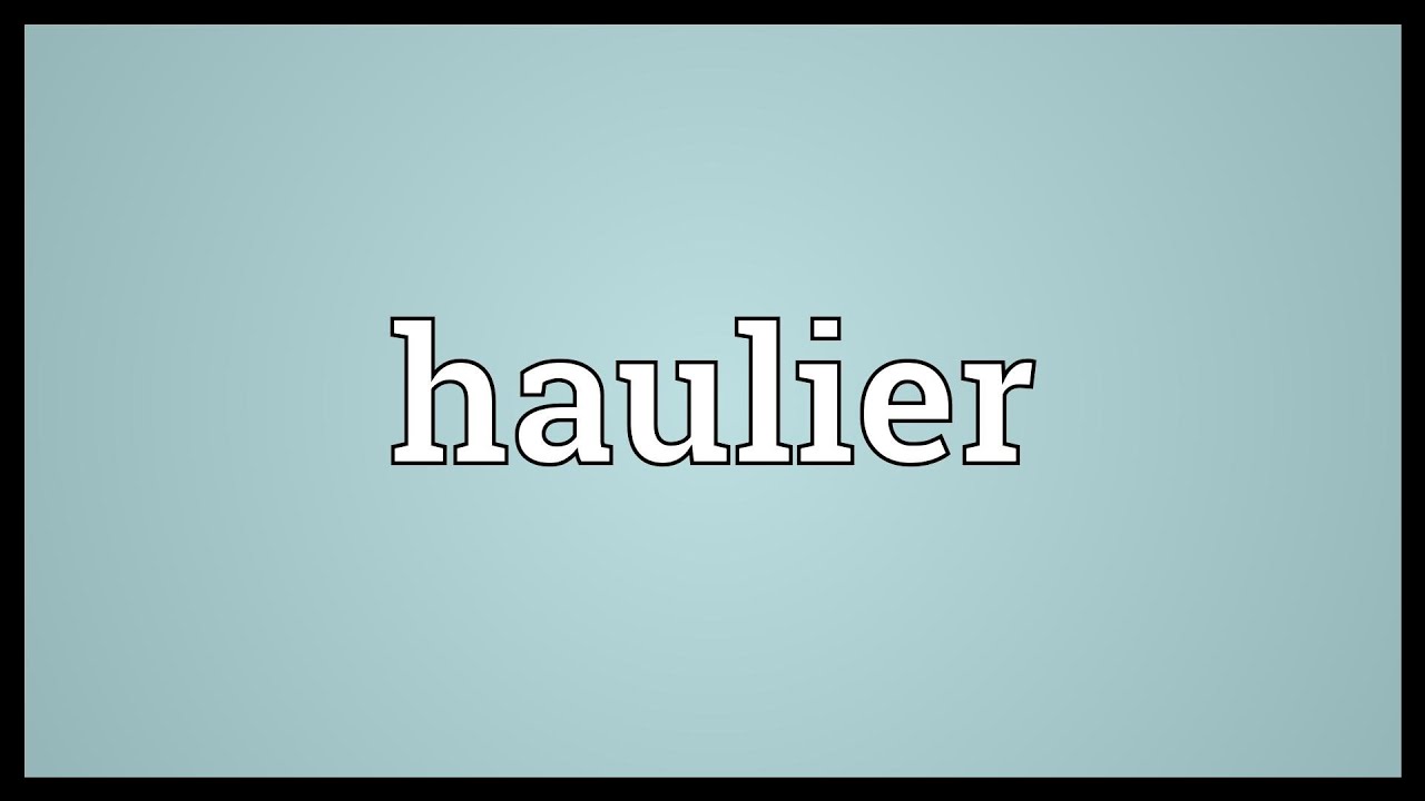 Haulier Meaning
