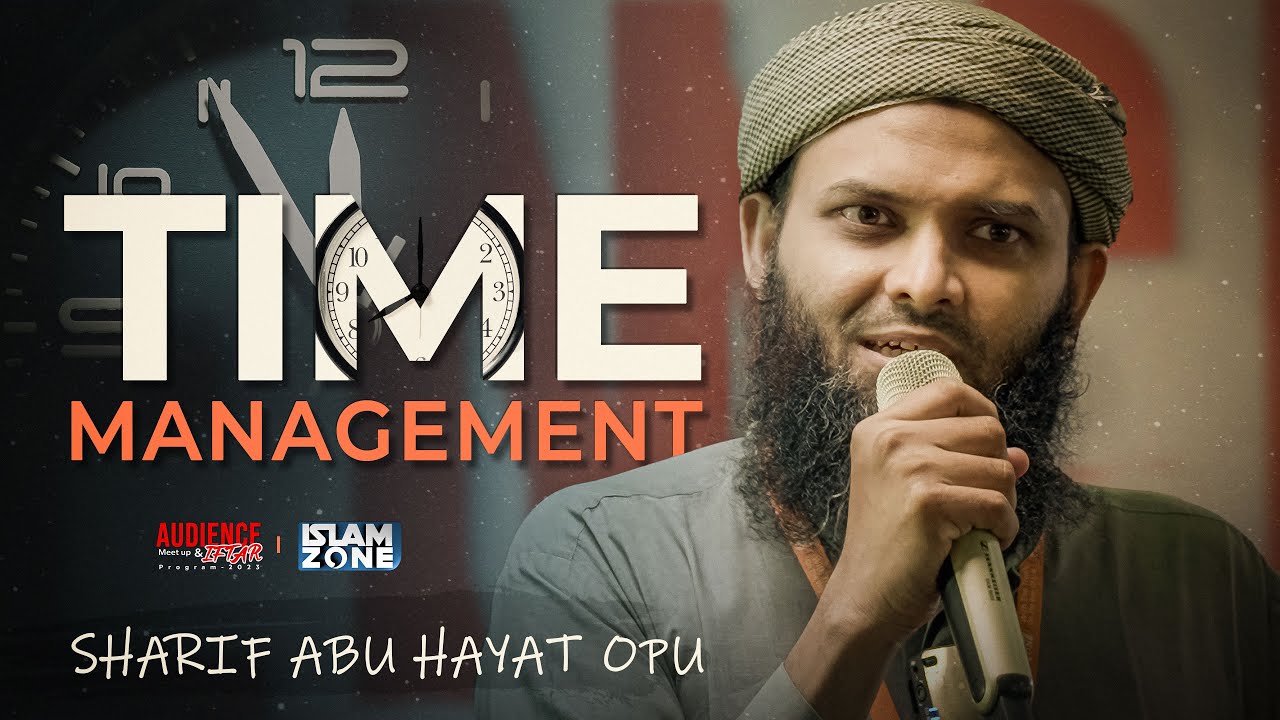 Time Management | Sharif Abu Hayat Opu | Ramadan Audience Meet Up 2023