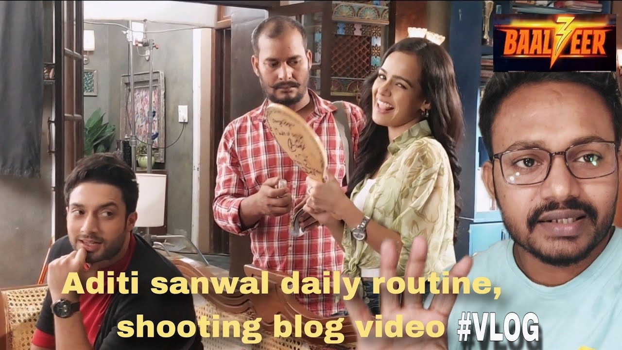 New Vlog || Aditi Sanwal Daily routine || BAALVEER सेट पर क्या होता हैं ?