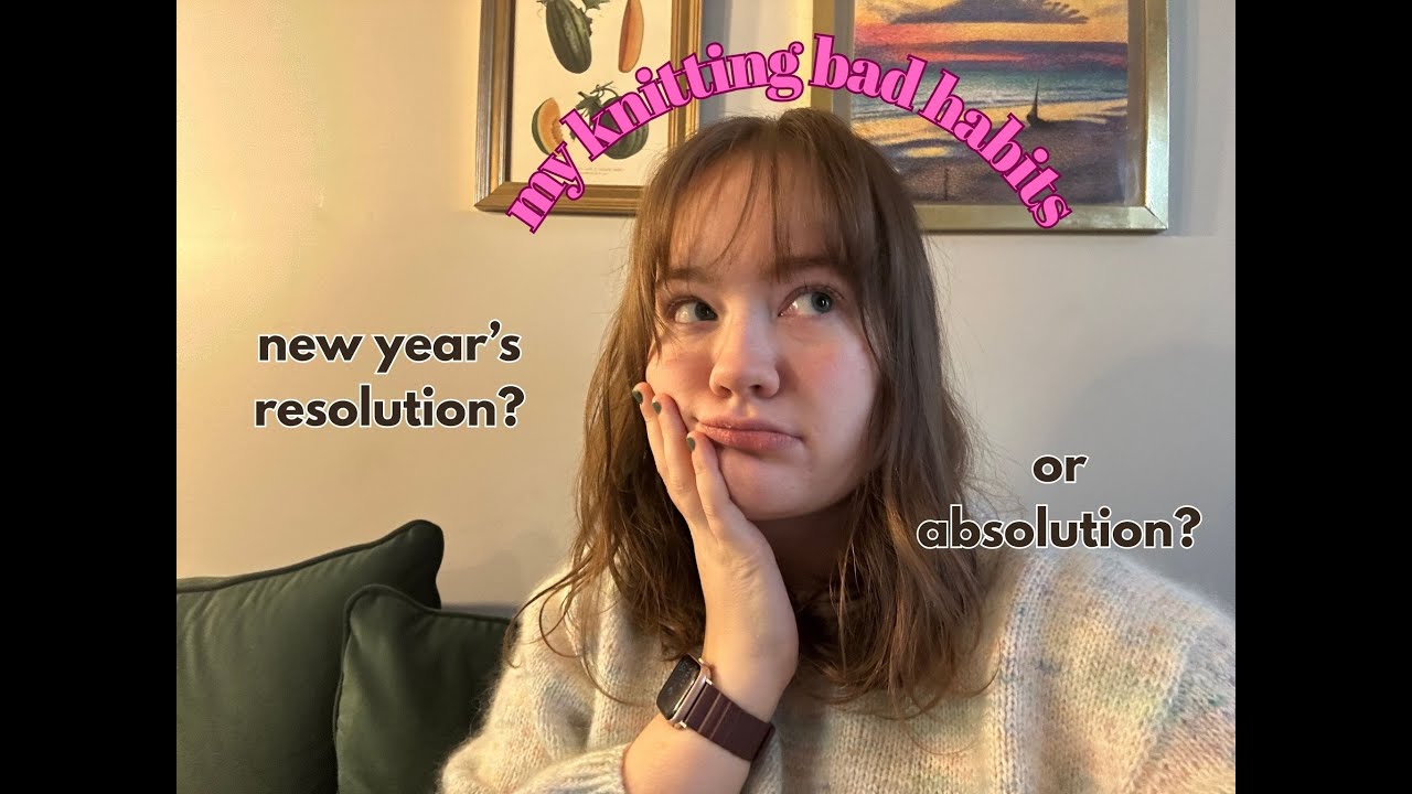 the knitting bad habits I don't want to change (+ the ones I do)