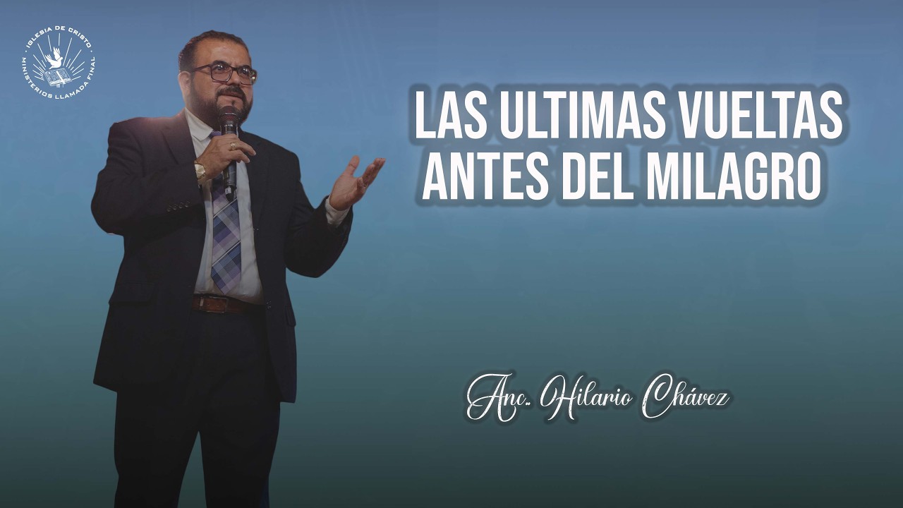 Servicio Viernes| Las ultimas vueltas antes del milagro | Anc. Hilario Chávez