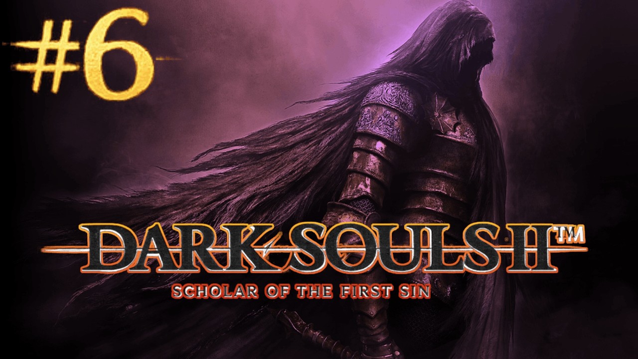 Another Descent Into Suffering - Dark Souls 2: Scholar of the First Sin #6