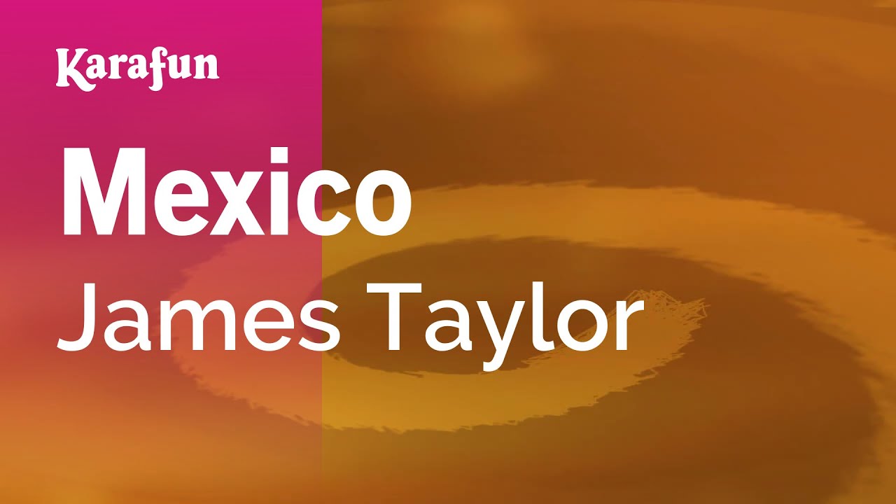 Mexico - James Taylor | Karaoke Version | KaraFun