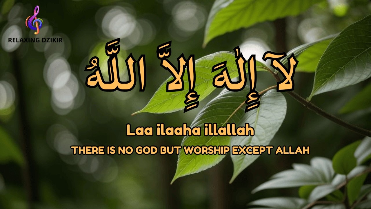 LAILAHAILLALLAH Daily Dzikir for Stress Relief and Peace