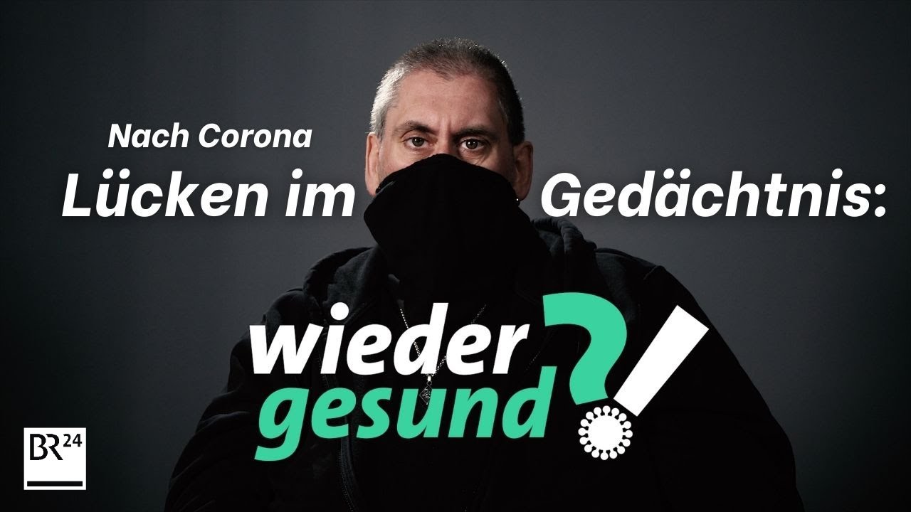 Gedächtnislücken nach Corona-Infektion | Wieder gesund!? | BR24