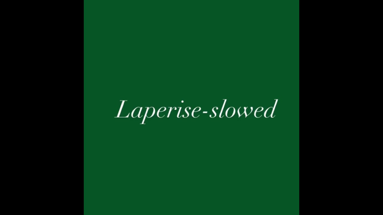 Laperise (slowed)