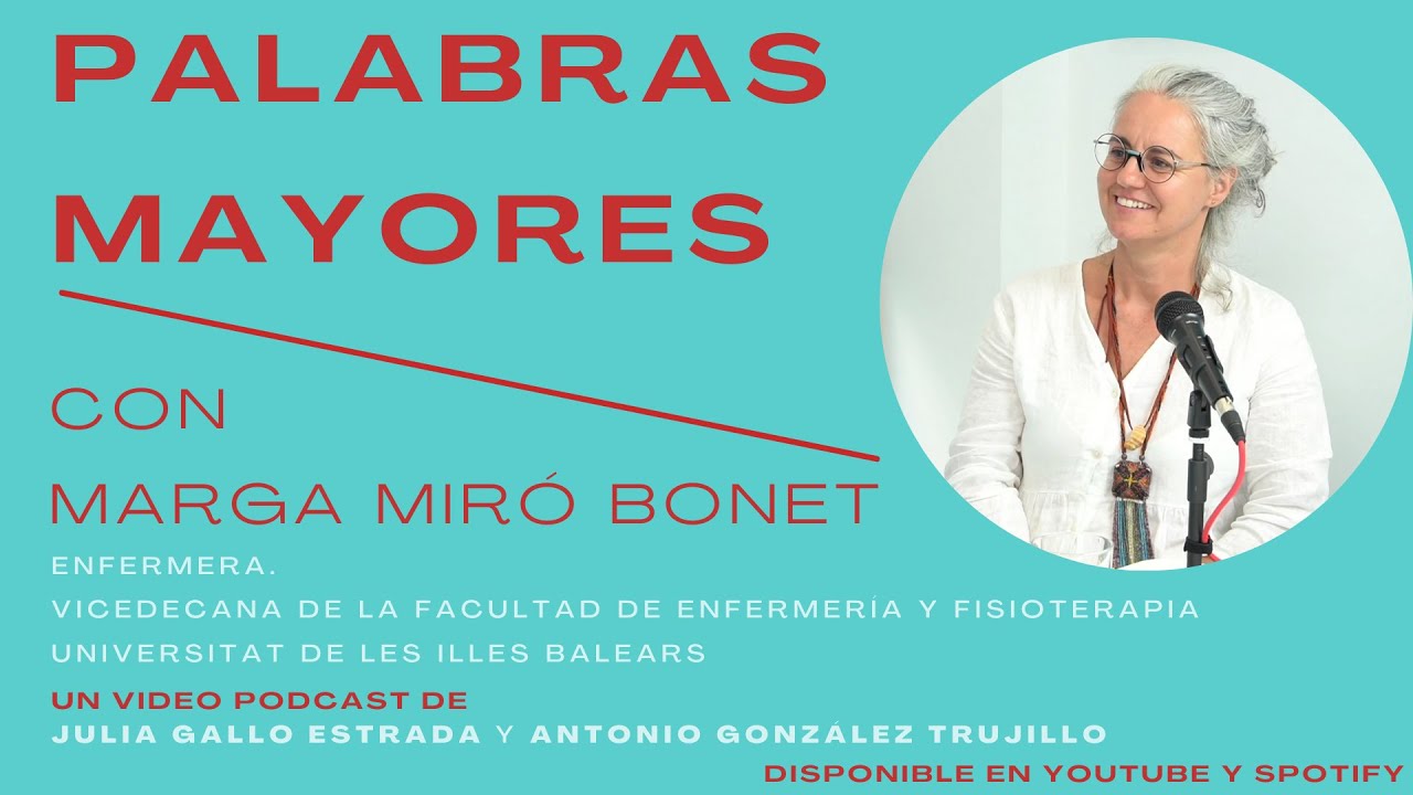 003 Palabras Mayores con Marga Miró Bonet - #Enfermería - #Videopodcast