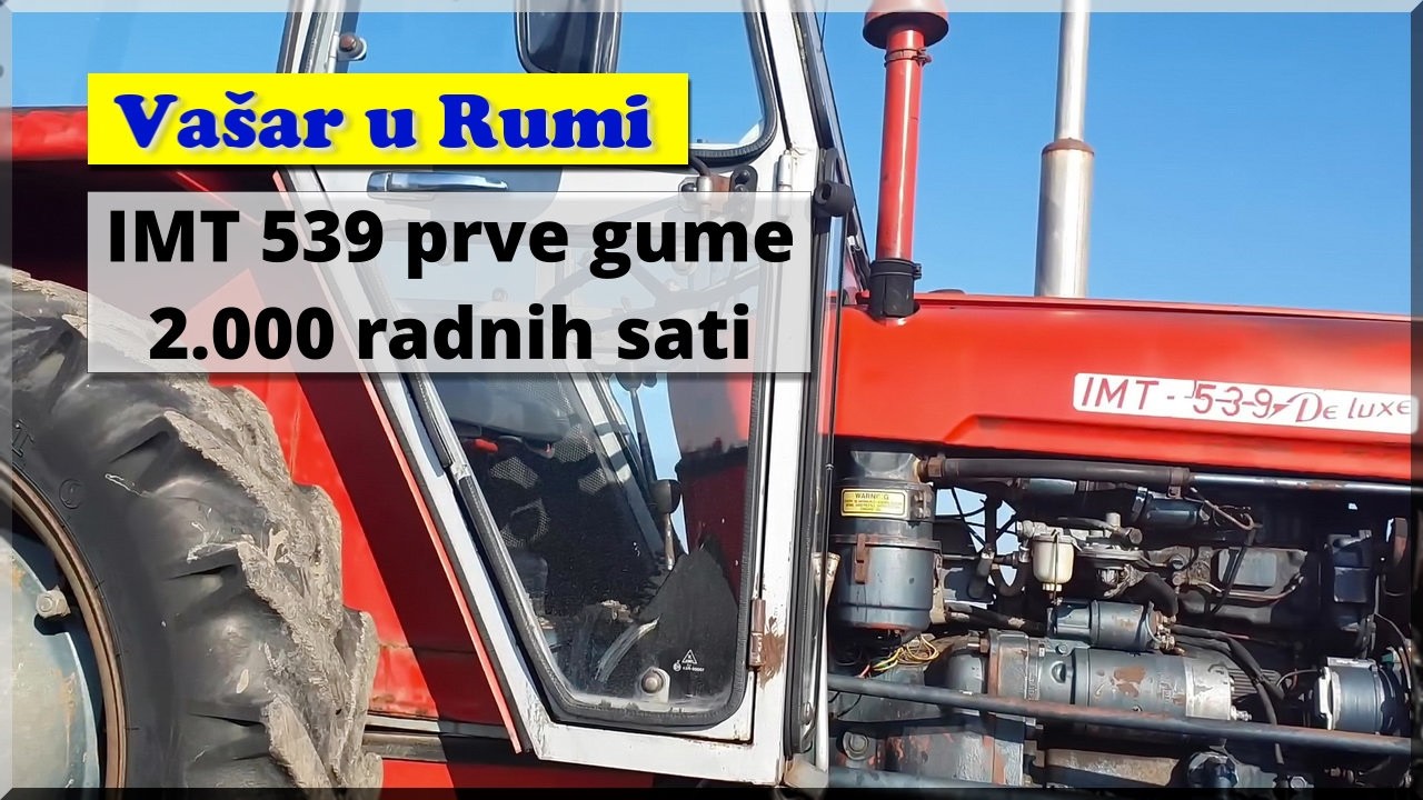 Vašar u Rumi  IMT 539 sa prvim gumama 2 000 radnih sati