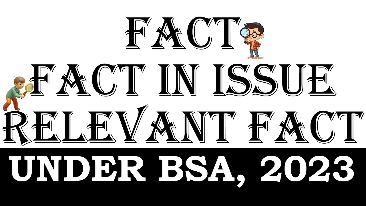 Fact, Fact in Issue, Relevant Fact under Bharatiya Sakshya Adhiniyam | BSA | Law Guru