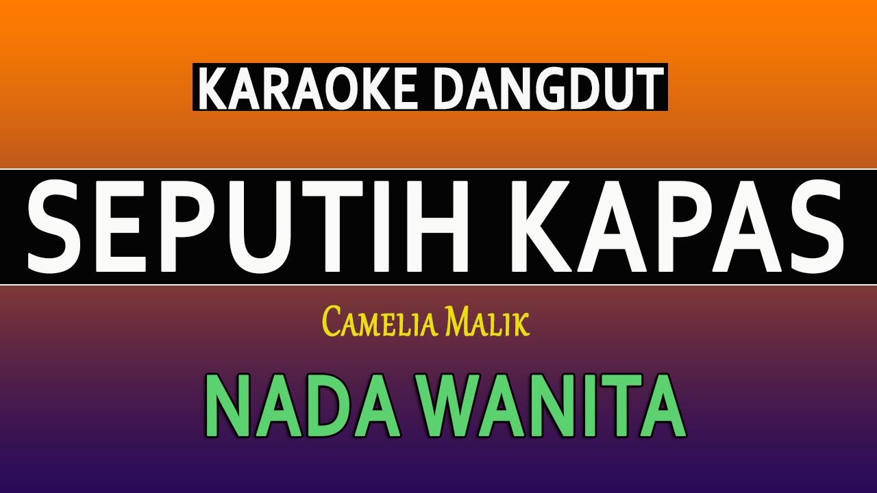 SEPUTIH KAPAS - KARAOKE NADA WANITA  [ CAMELIA MALIK ]
