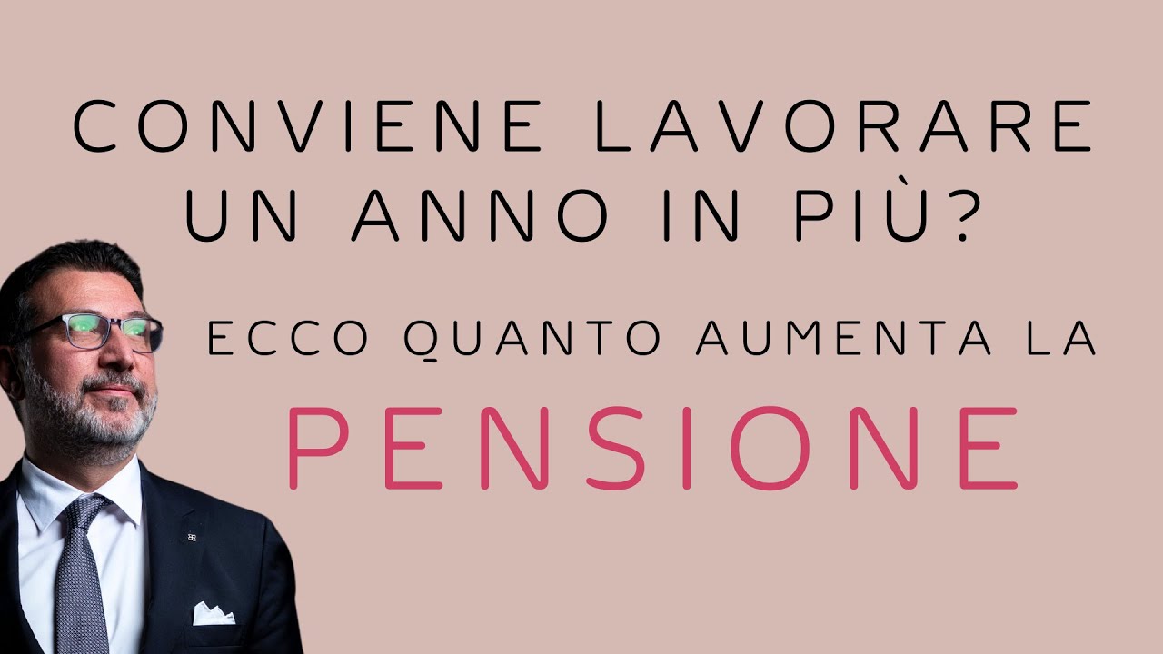 Conviene lavorare un anno in più? Ecco quanto aumenta la pensione