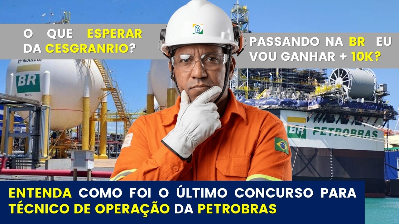 Saiba Tudo sobre o Cargo de Técnico de Operação do Último Concurso Petrobras 2023.2 e como estudar