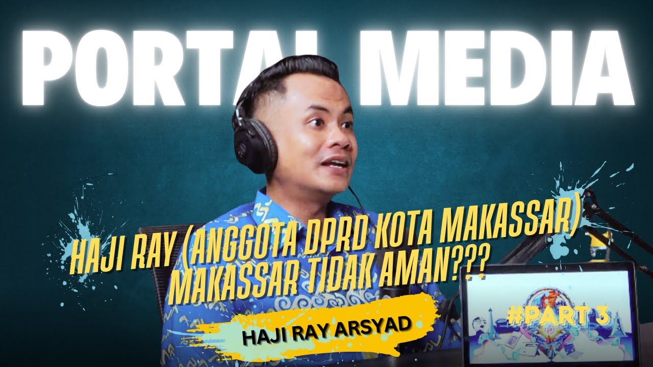 Haji Ray ( Anggota DPRD Kota Makassar ) ; Makassar Tidak Aman❓❓❓( Part. 3 )