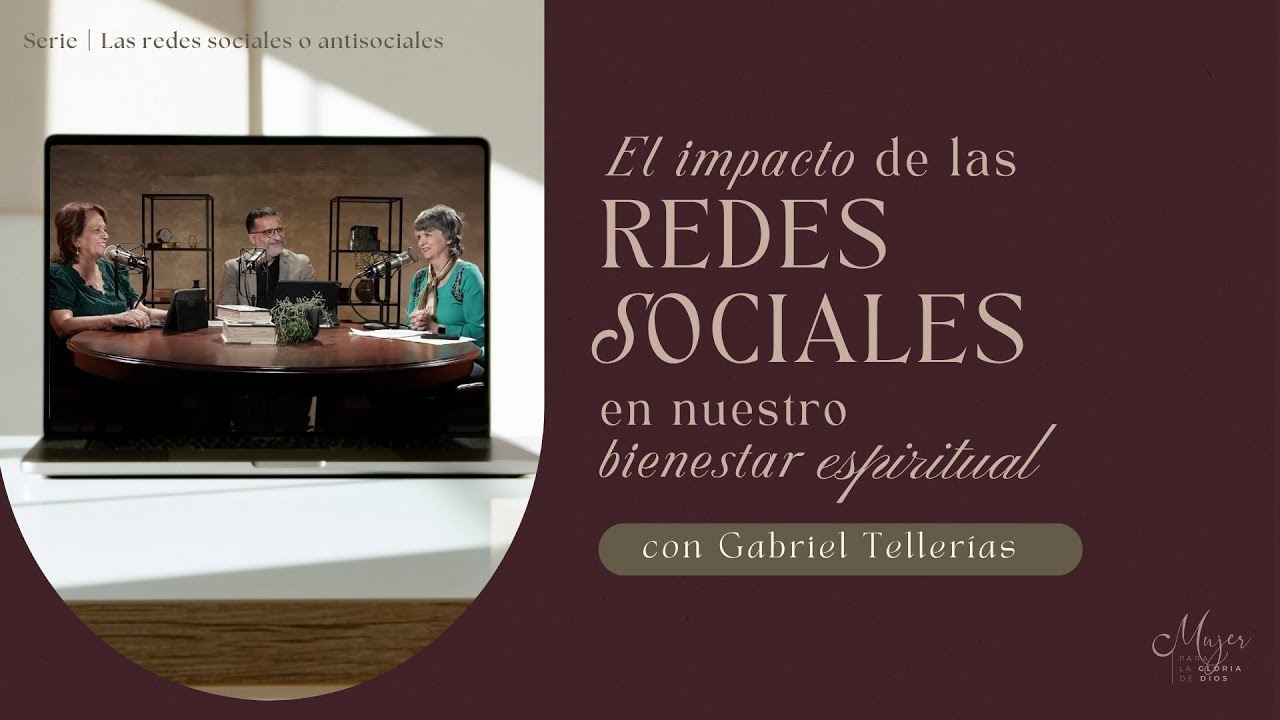 El impacto de las redes sociales en nuestro bienestar espiritual | Mujer para la gloria de Dios