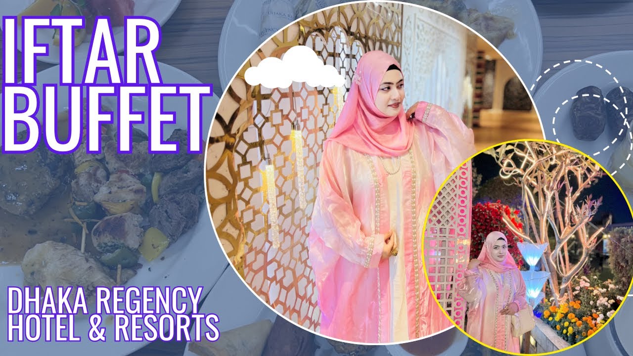 Iftar and Dinner Buffet at Dhaka Regency Hotel & Resort