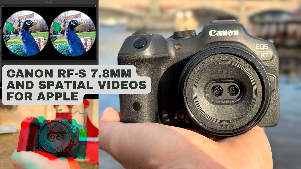 Canon RF-S 7.8mm and spatial videos for Apple (review)