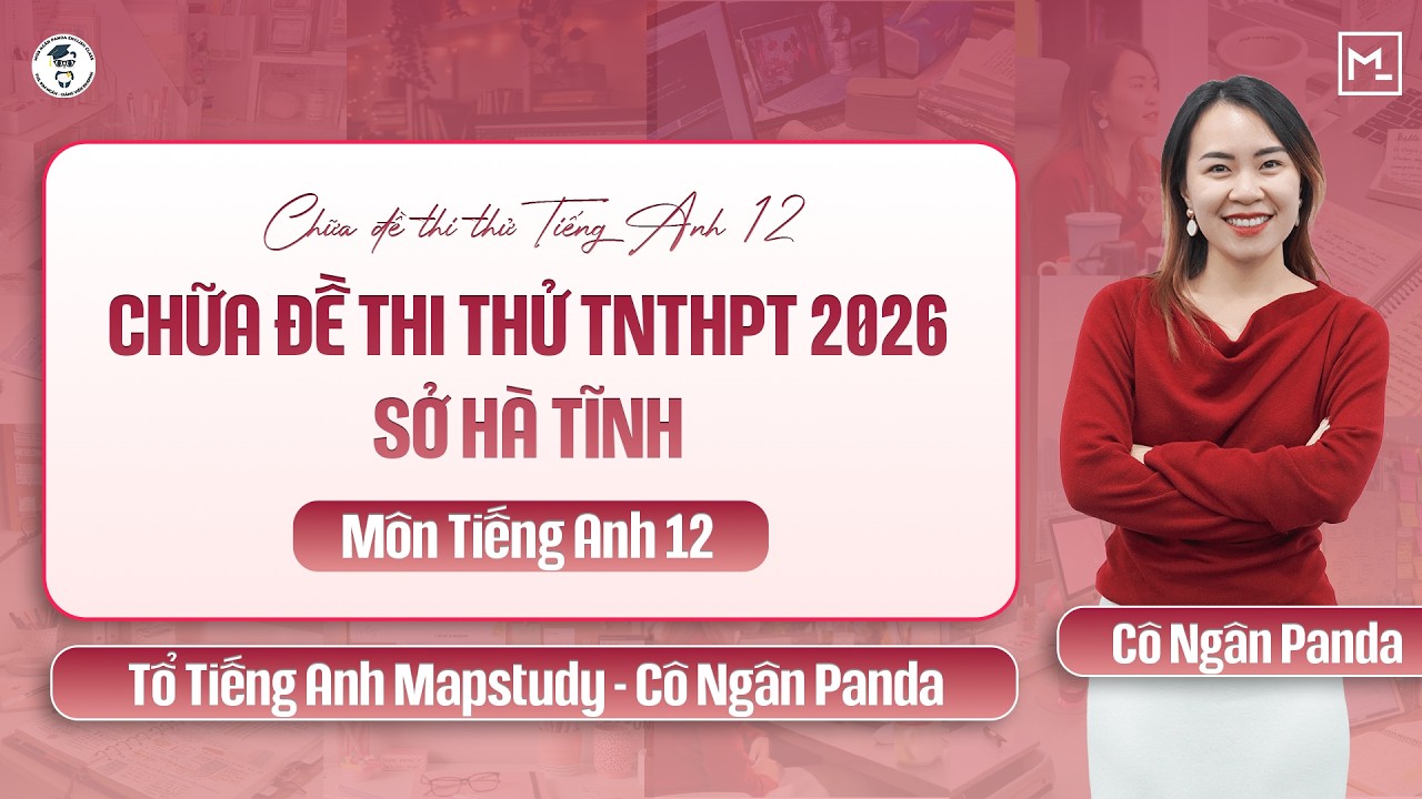 [Tiếng Anh 12] Chữa Đề Thi Thử Tốt Nghiệp THPT 2026 - Sở H&agrave; Tĩnh | C&ocirc; Ng&acirc;n Panda