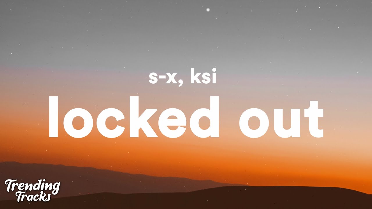 S-X & KSI - Locked Out (Lyrics)